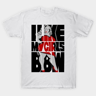 I like my girls BBW T-Shirt